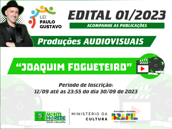 EDITAL Nº 001/2023 - "JOAQUIM FOGUETEIRO" - PRODUÇÕES AUDIOVISUAIS (LPG-2023) - 001/2023